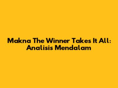 Makna 'The Winner Takes It All': Analisis Mendalam