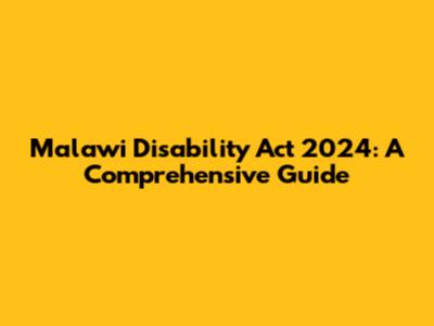 Malawi Disability Act 2024: A Comprehensive Guide