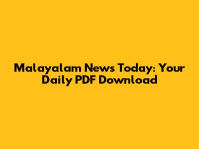 Malayalam News Today: Your Daily PDF Download