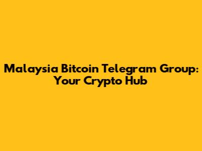 Malaysia Bitcoin Telegram Group: Your Crypto Hub