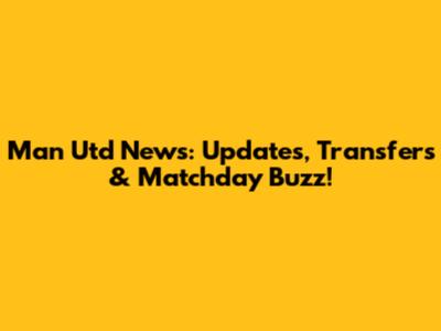 Man Utd News: Updates, Transfers & Matchday Buzz!