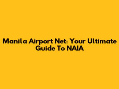 Manila Airport Net: Your Ultimate Guide To NAIA
