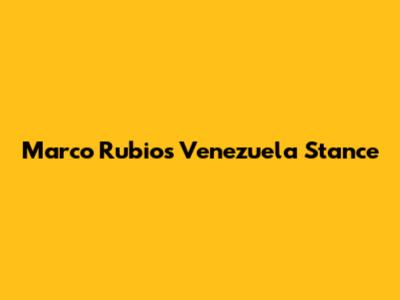 Marco Rubio's Venezuela Stance