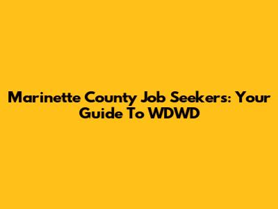 Marinette County Job Seekers: Your Guide To WDWD