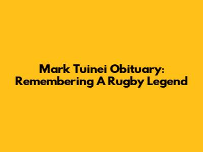 Mark Tuinei Obituary: Remembering A Rugby Legend