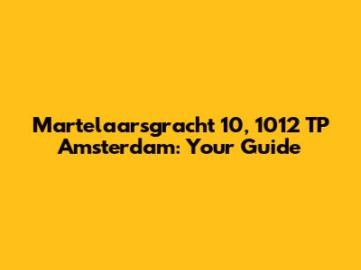 Martelaarsgracht 10, 1012 TP Amsterdam: Your Guide