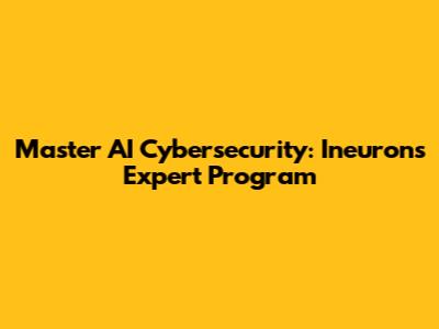 Master AI Cybersecurity: Ineuron's Expert Program