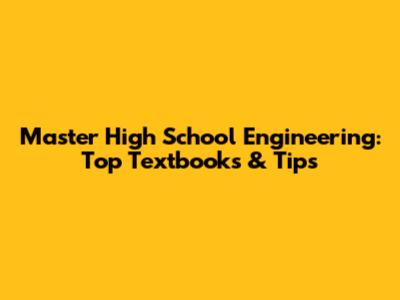 Master High School Engineering: Top Textbooks & Tips