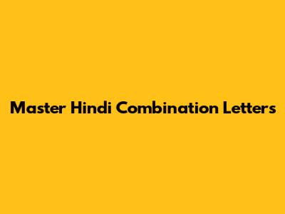 Master Hindi Combination Letters