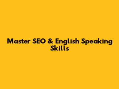 Master SEO & English Speaking Skills