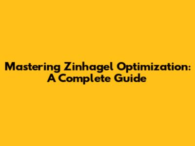 Mastering Zinhagel Optimization: A Complete Guide