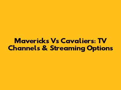 Mavericks Vs Cavaliers: TV Channels & Streaming Options