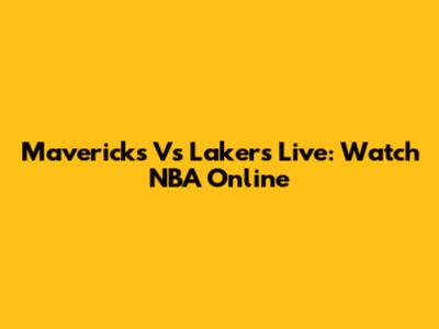 Mavericks Vs Lakers Live: Watch NBA Online