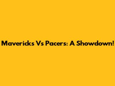 Mavericks Vs Pacers: A Showdown!