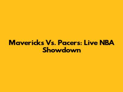 Mavericks Vs. Pacers: Live NBA Showdown