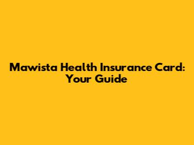 Mawista Health Insurance Card: Your Guide