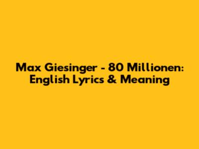 Max Giesinger - 80 Millionen: English Lyrics & Meaning
