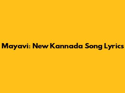 Mayavi: New Kannada Song Lyrics