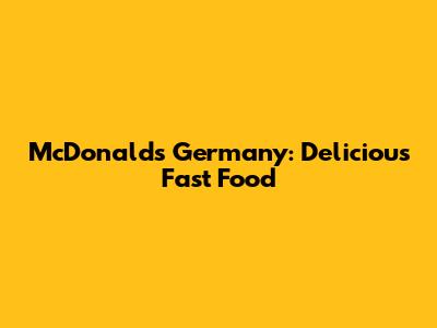 McDonald's Germany: Delicious Fast Food