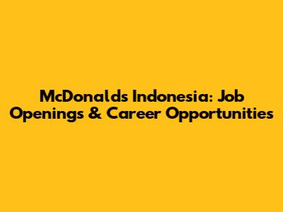 McDonald's Indonesia: Job Openings & Career Opportunities