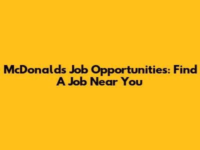 McDonald's Job Opportunities: Find A Job Near You
