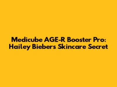 Medicube AGE-R Booster Pro: Hailey Bieber's Skincare Secret