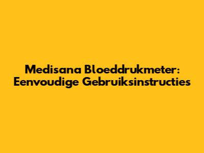 Medisana Bloeddrukmeter: Eenvoudige Gebruiksinstructies