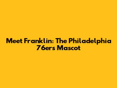 Meet Franklin: The Philadelphia 76ers Mascot