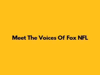 Meet The Voices Of Fox NFL