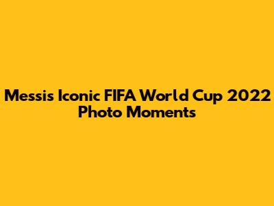 Messi's Iconic FIFA World Cup 2022 Photo Moments