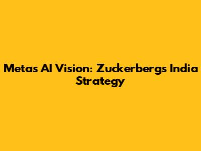 Meta's AI Vision: Zuckerberg's India Strategy
