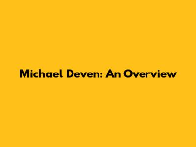 Michael Deven: An Overview