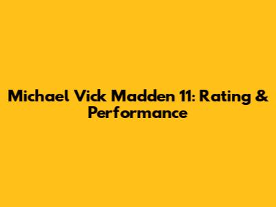 Michael Vick Madden 11: Rating & Performance