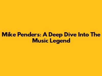 Mike Penders: A Deep Dive Into The Music Legend