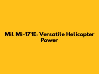 Mil Mi-171E: Versatile Helicopter Power