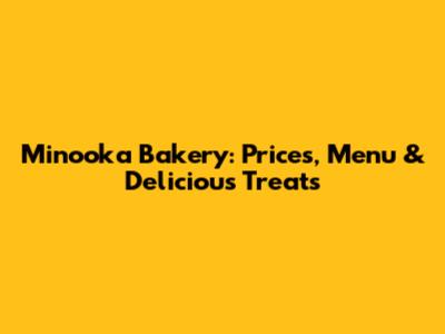 Minooka Bakery: Prices, Menu & Delicious Treats