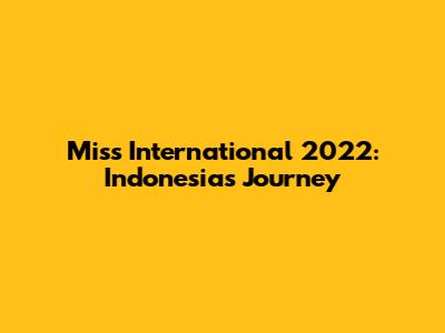Miss International 2022: Indonesia's Journey