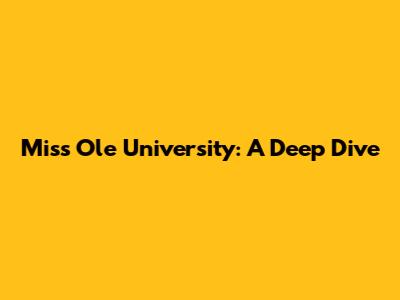 Miss Ole University: A Deep Dive