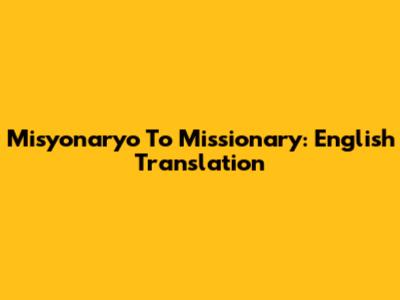 Misyonaryo To Missionary: English Translation
