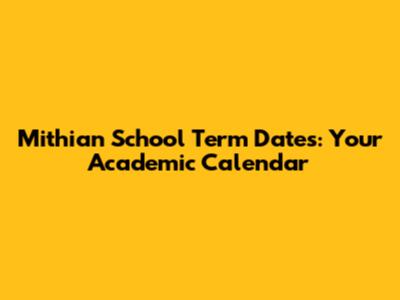 Mithian School Term Dates: Your Academic Calendar