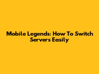 Mobile Legends: How To Switch Servers Easily