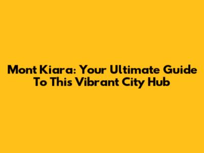 Mont Kiara: Your Ultimate Guide To This Vibrant City Hub