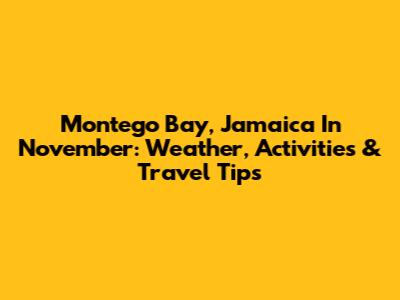 Montego Bay, Jamaica In November: Weather, Activities & Travel Tips