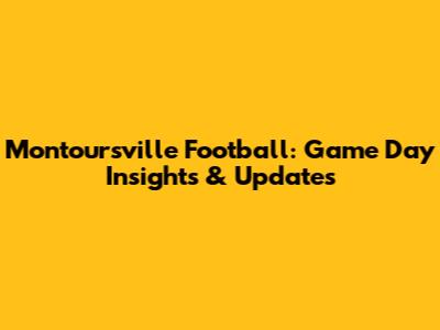 Montoursville Football: Game Day Insights & Updates