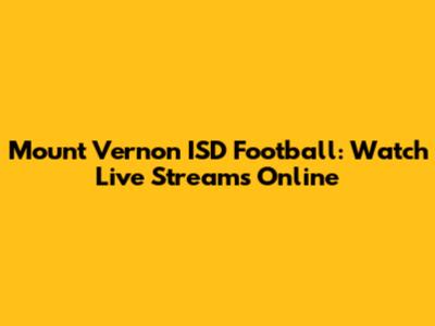 Mount Vernon ISD Football: Watch Live Streams Online