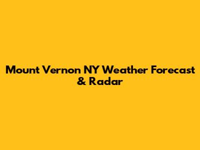 Mount Vernon NY Weather Forecast & Radar