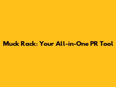 Muck Rack: Your All-in-One PR Tool