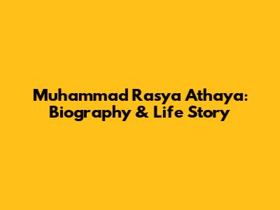 Muhammad Rasya Athaya: Biography & Life Story
