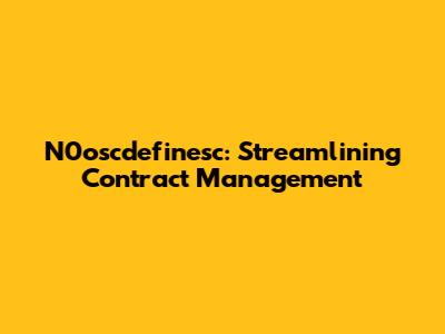 N0oscdefinesc: Streamlining Contract Management