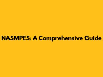 NASMPES: A Comprehensive Guide